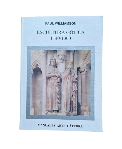 Williamson, Paul.- ESCULTURA GÓTICA 1140-1300