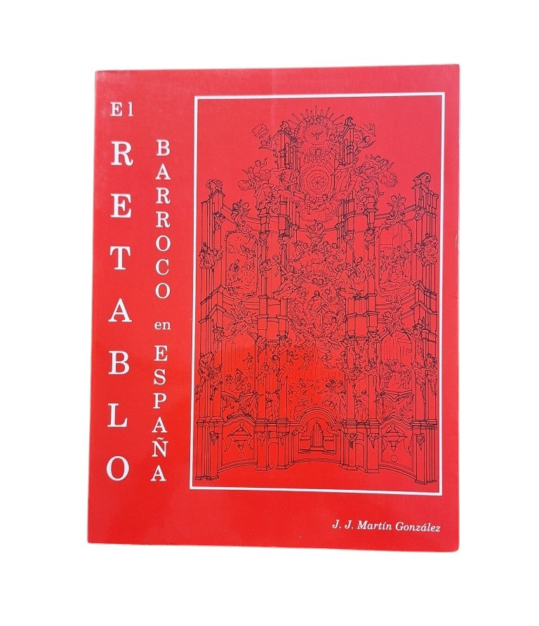 Martín González, Juan José.- EL RETABLO BARROCO EN ESPAÑA