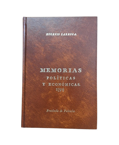 Larruga, Eugenio.- MEMORIAS POLÍTICAS Y ECONÓMICAS SOBRE LOS FRUTOS, COMERCIO, FÁBRICAS Y MINAS DE ESPAÑA. MANUFACTURAS DE LA PROVINCIA DE PALENCIA