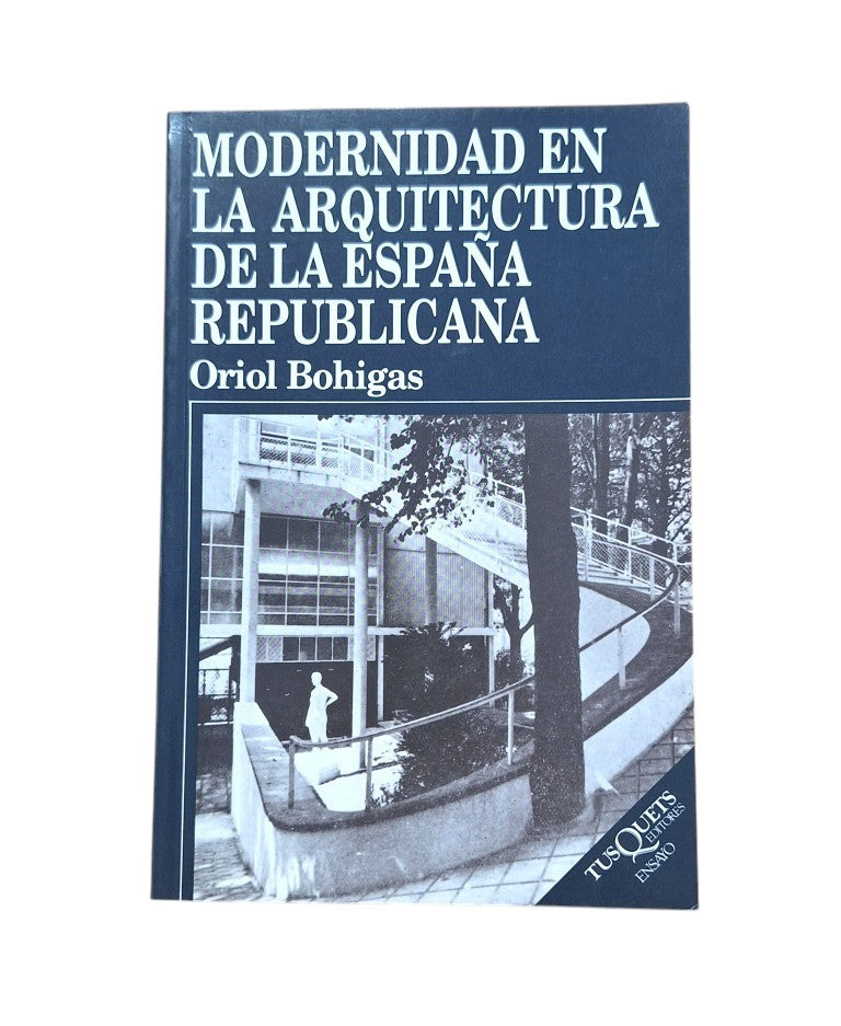 Bohigas, Oriol.- MODERNIDAD EN LA ARQUITECTURA DE LA ESPAÑA REPUBLICANA