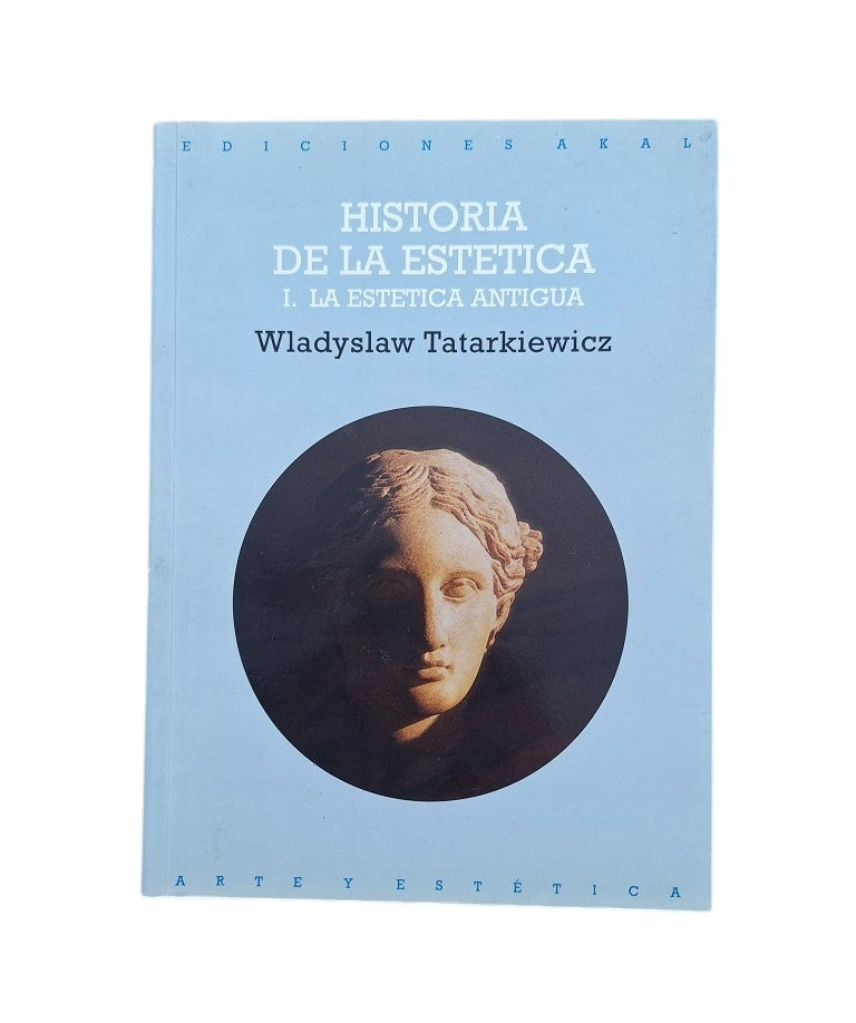 Tatarkiewicz, Wladyslaw.- HISTORIA DE LA ESTÉTICA (I) LA ESTÉTICA ANTIGUA