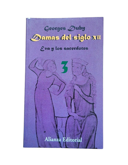 Duby, Georges.- DAMAS DEL SIGLO XII. EVA Y LOS SACERDOTES