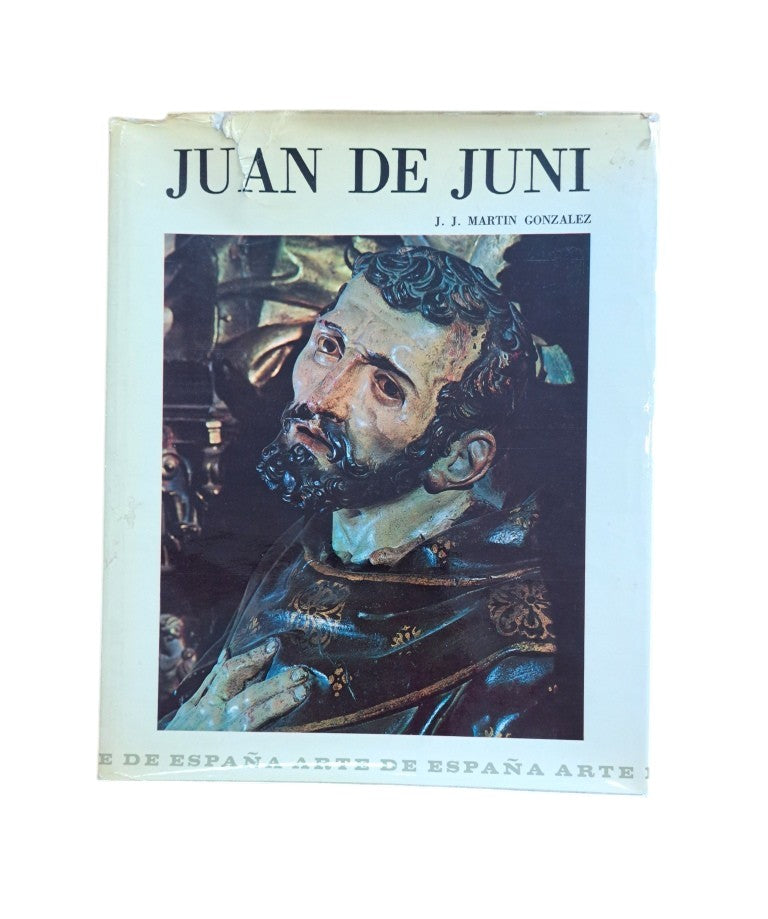 Martín González, Juan José.- JUAN DE JUNI. VIDA Y OBRA