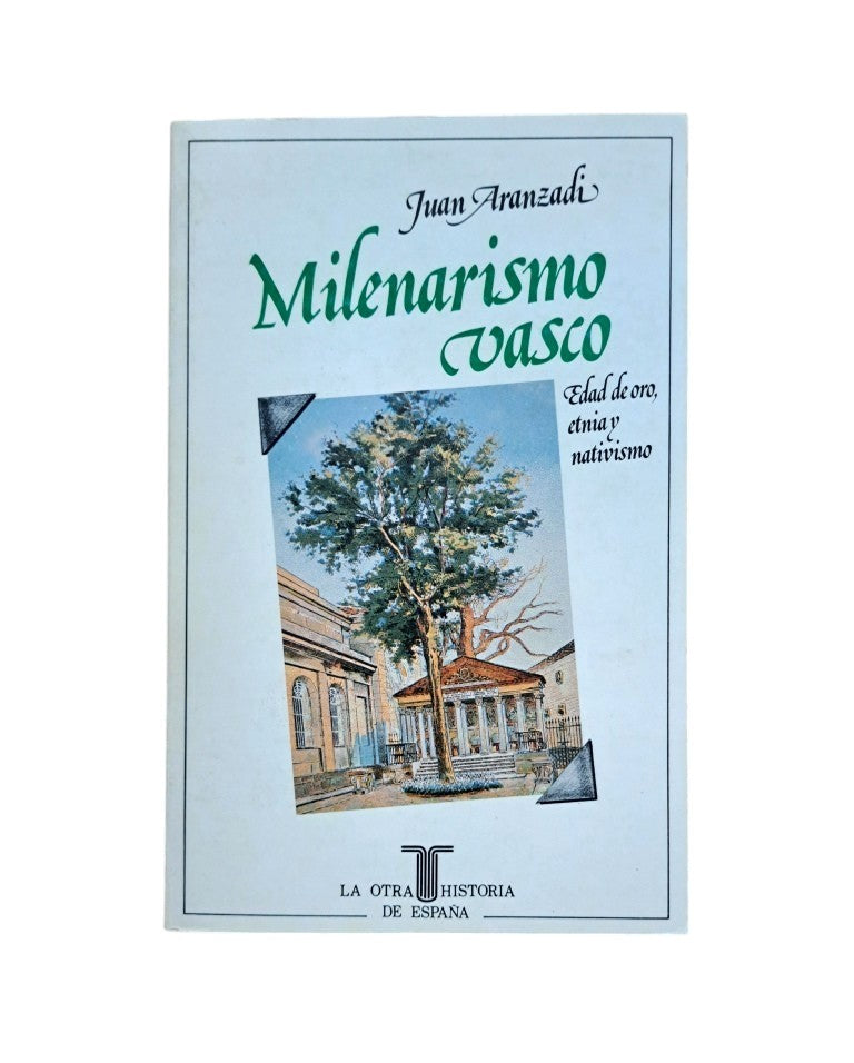 Aranzadi, Juan.- MILENARISMO VASCO. EDAD DE ORO, ETNIA Y NATIVISMO