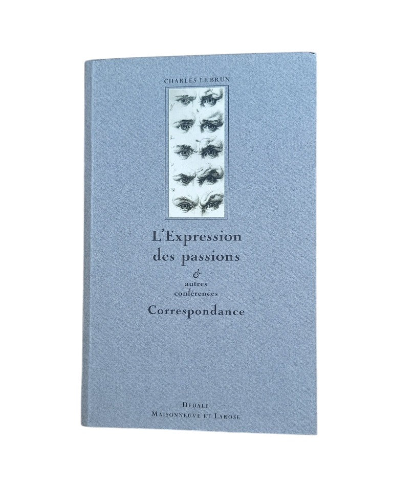 Le Brun, Charles.- L' EXPRESSSION DES PASSIONS & AUTRES CONFÉRENCES. CORRESPONDANCE
