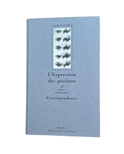 Le Brun, Charles.- L' EXPRESSSION DES PASSIONS & AUTRES CONFÉRENCES. CORRESPONDANCE