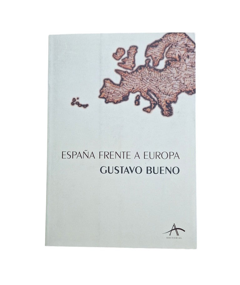 Bueno, Gustavo.- ESPAÑA FRENTE A EUROPA
