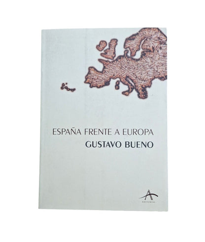 Bueno, Gustavo.- ESPAÑA FRENTE A EUROPA