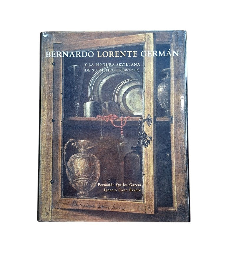 Quiles García, Fernando & Cano Rivero, Ignacio.- BERNARDO LORENTE GERMÁN Y LA PINTURA SEVILLANA DE SU TIEMPO