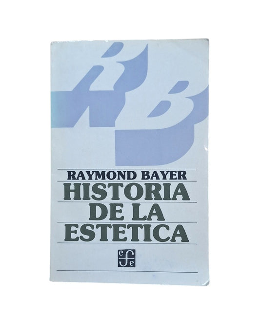 Bayer, Raymond.- HISTORIA DE LA ESTÉTICA