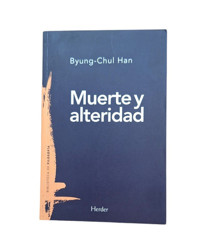 Han, Byung-Chul.- MUERTE Y ALTERIDAD