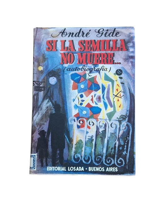 Gide, André.- SI LA SEMILLA NO MUERE