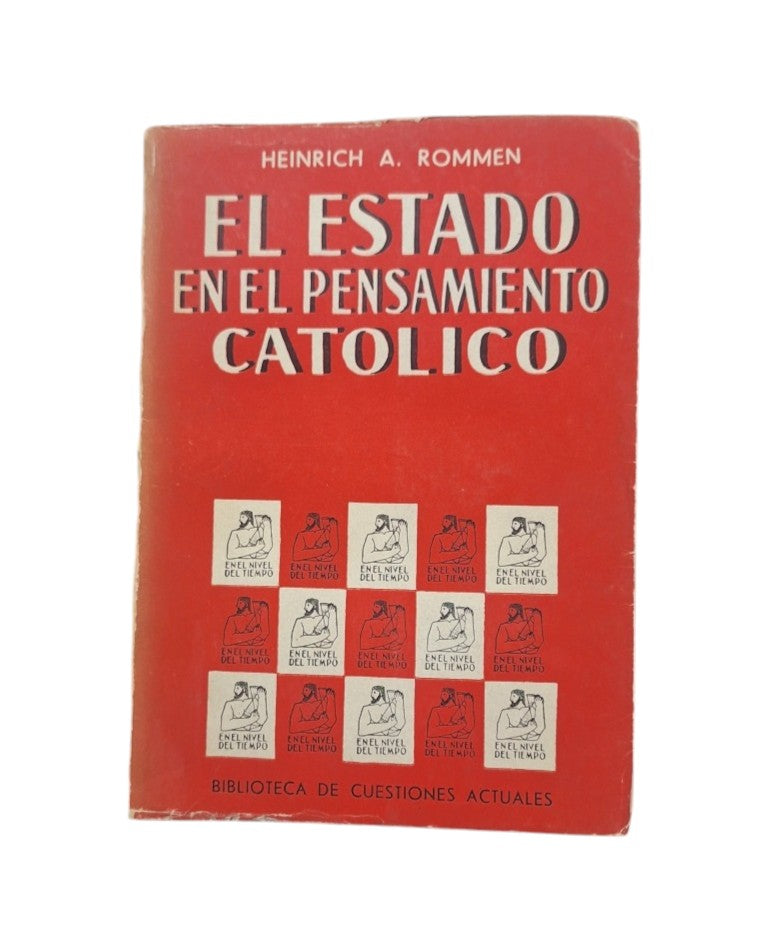 Rommen, Heinrich A.- EL ESTADO EN EL PENSAMIENTO CATÓLICO. UN TRATADO DE FILOSOFÍA POLÍTICA