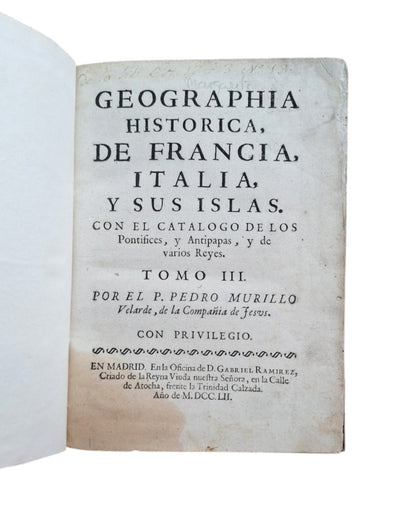 Murillo Velarde, Pedro.- GEOGRAPHIA HISTORICA. DE FRANCIA, ITALIA, Y SUS ISLAS. CON EL CATÁLOGO DE LOS PONTÍFICES, Y ANTIPAPAS, Y DE VARIOS REYES.