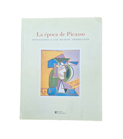 VV.AA.- LA ÉPOCA DE PICASSO. DONACIONES A LOS MUSEOS AMERICANOS