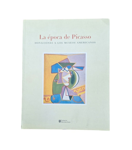 VV.AA.- LA ÉPOCA DE PICASSO. DONACIONES A LOS MUSEOS AMERICANOS