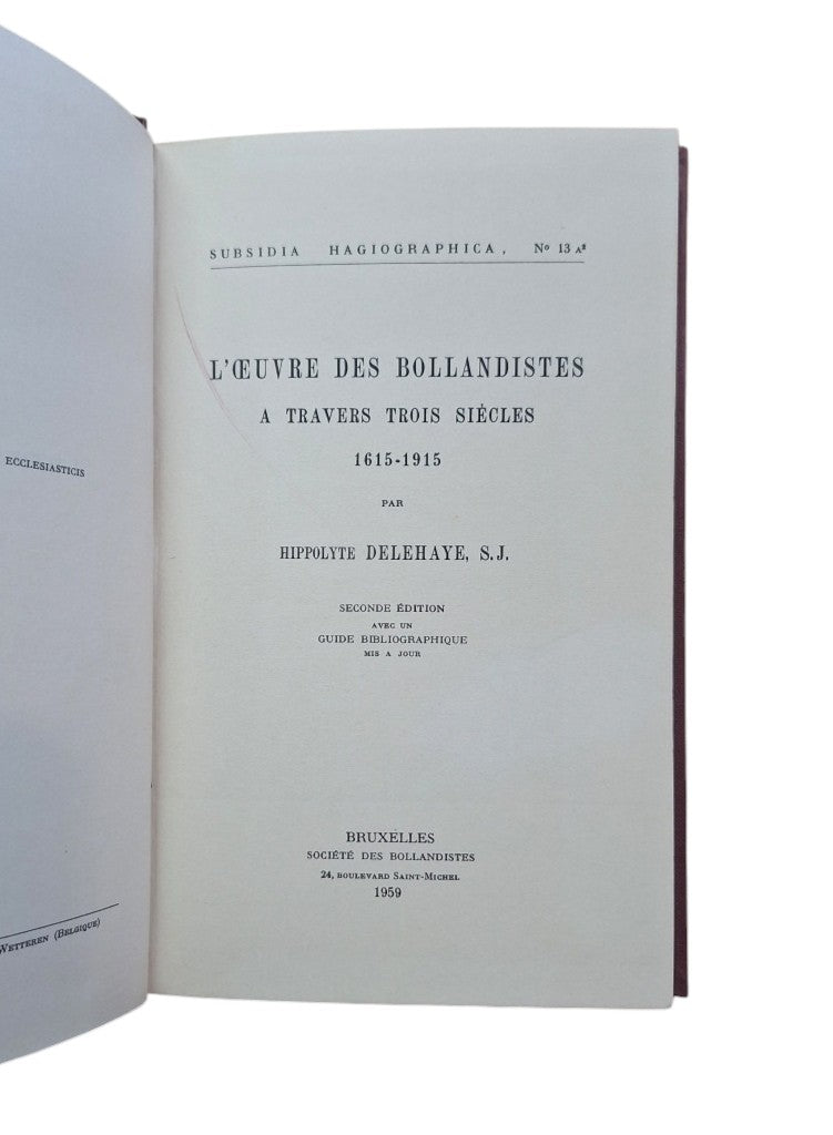 Delehaye, Hippolyte.- L'OEUVRE DES BOLLANDISTES À TRAVES TROIS SIÈCLES 1615-1915