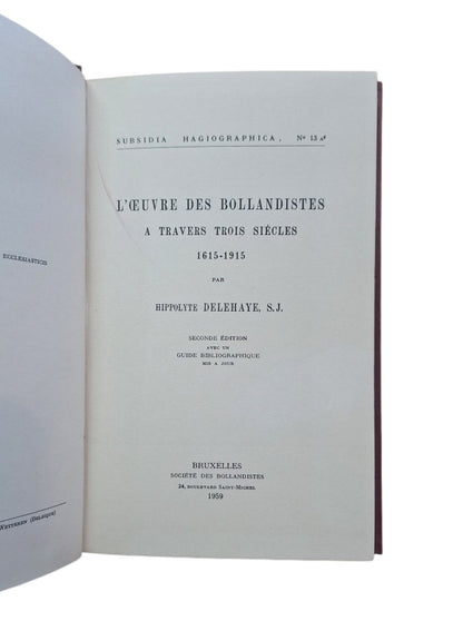 Delehaye, Hippolyte.- L'OEUVRE DES BOLLANDISTES À TRAVES TROIS SIÈCLES 1615-1915