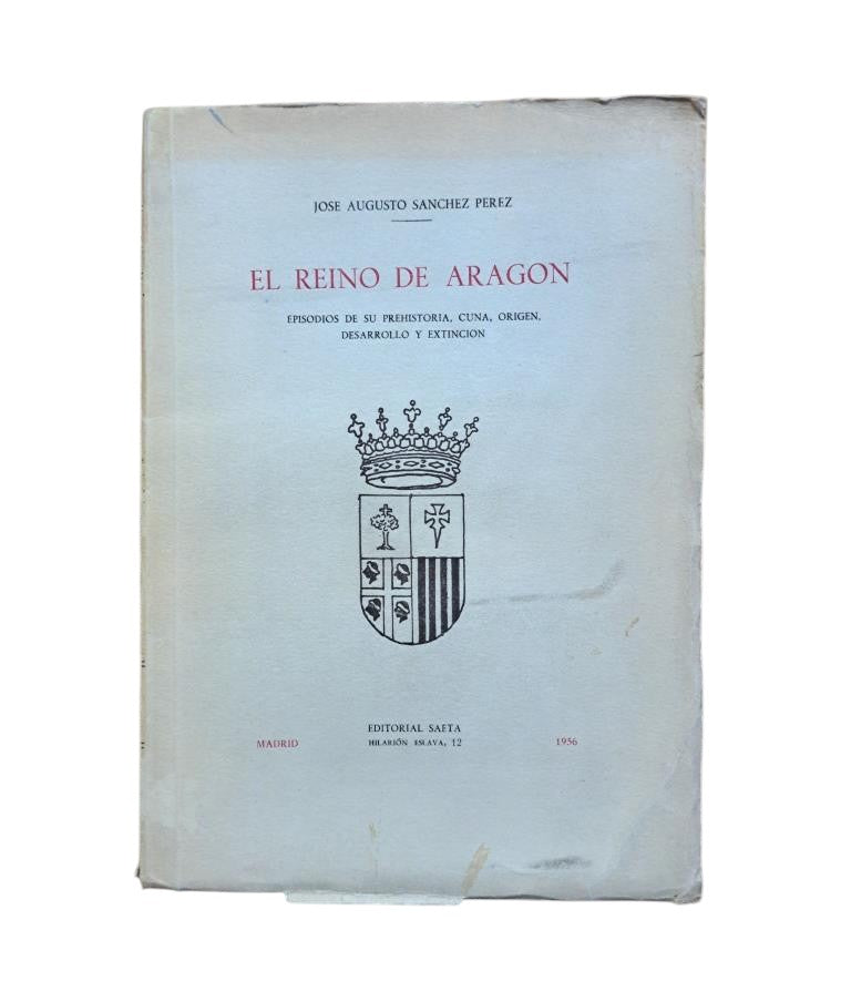Sánchez Pérez, José Augusto.- EL REINO DE ARAGÓN