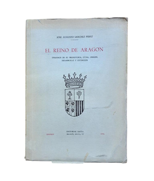 Sánchez Pérez, José Augusto.- EL REINO DE ARAGÓN