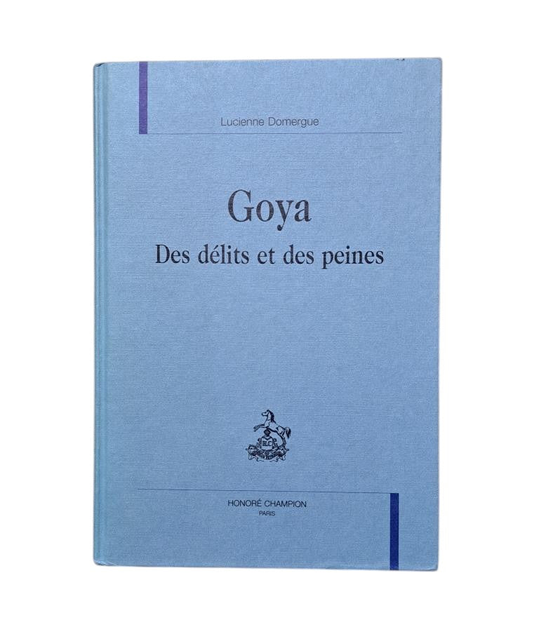 Domergue, Lucienne.- GOYA. DES DÉLITS ET DES PEINES (Dedicado)
