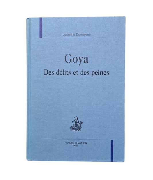 Domergue, Lucienne.- GOYA. DES DÉLITS ET DES PEINES (Dedicado)