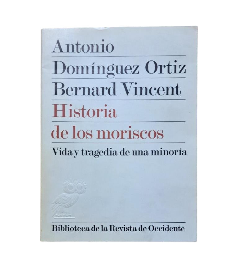 Domínguez Ortiz, A. & Vincent, B.- HISTORIA DE LOS MORISCOS. VIDA Y TRAGEDIA DE UNA MINORÍA
