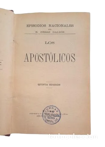 Pérez Galdós, Benito.- LOS APOSTÓLICOS - UN FACCIOSO MÁS Y ALGUNOS FRAILES MENOS