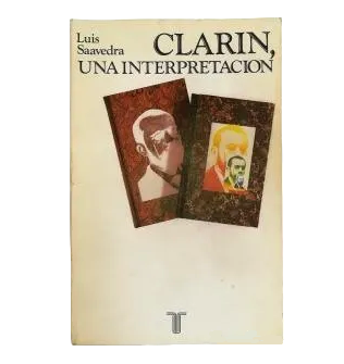 Saavedra, Luis.- CLARÍN, UNA INTERPRETACIÓN