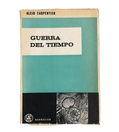 Carpentier, Alejo.- GUERRA DEL TIEMPO