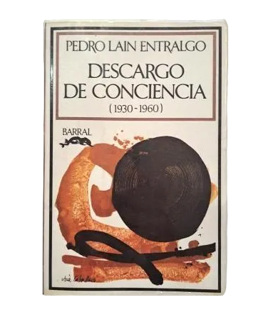 Laín Entralgo, Pedro.- DESCARGO DE CONCIENCIA (1930-1960) MEMORIAS