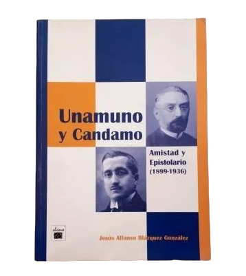 Blázquez González, Jesús Alfonso.- UNAMUNO AND CANDAMO. FRIENDSHIP AND EPISTOLARY (1899-1936)