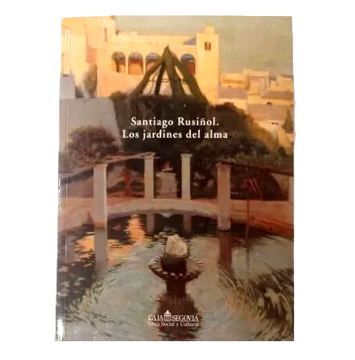 VV.AA.- SANTIAGO RUSIÑOL. LOS JARDINES DEL ALMA