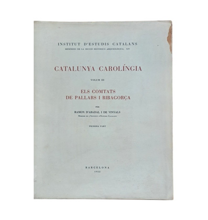 D'Abadal i de Vinyals, R.- CATALUNYA CAROLÍNGIA. ELS COMTATS DE PALLARS I RIBAGORÇA (I-II)