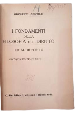 Gentile, Giovanni.- I FONDAMENTI DELLA FILOSOFIA DEL DIRITTO ED ALTRI SCRITTI