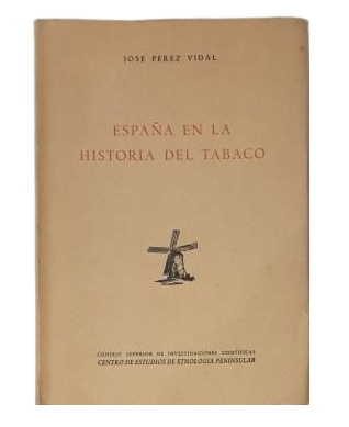 Pérez Vidal, José.- ESPAÑA EN LA HISTORIA DEL TABACO