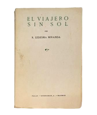 Ledesma Miranda, R.- EL VIAJERO SIN SOL. Dedicado.