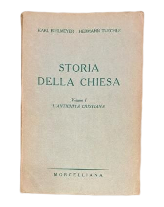 Bihlmeyer, Karl & Tuechle, Hermann.- STORIA DELLA CHIESA (I) L' ANTICHITÀ CRISTIANA