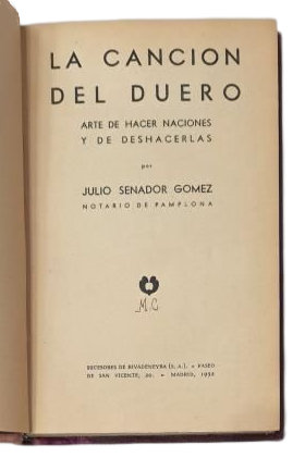 Sénateur Gómez, Julio. — LE CHANT DU DUERO. L'ART DE FAIRE DES NATIONS ET DE LES DÉTRUIRE