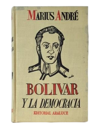 André, Marius.- BOLÍVAR Y LA DEMOCRACIA