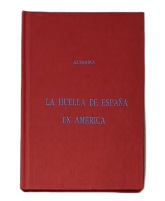 Altamira y Crevea, Rafael.- LA HUELLA DE ESPAÑA EN AMÉRICA