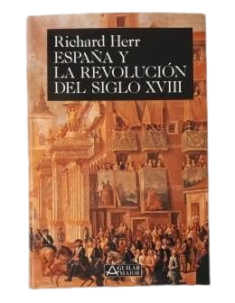 Herr, Richard.- ESPAÑA Y LA REVOLUCIÓN DEL SIGLO XVIII