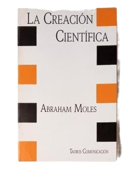 Moles, Abraham.- SOCIEDAD, COMUNICACIÓN Y CONOCIMIENTO EN LA CREACIÓN CIENTÍFICA