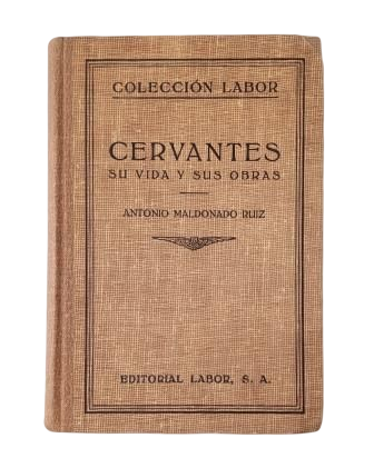 Maldonado Ruiz, Antonio.- CERVANTES. SU VIDA Y SU OBRA