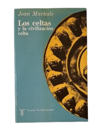 Markale, Jesan.- LOS CELTAS Y LA CIVILIZACIÓN CELTA. MITO E HISTORIA