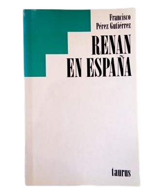 Pérez Gutiérrez, Francisco.- RENAN EN ESPAÑA (RELIGIÓN, ÉTICA Y POLÍTICA)