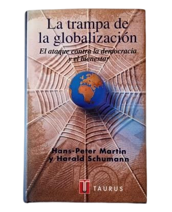 Martin Hans-Peter &amp; Harald Schumann - THE TRAP OF GLOBALIZATION: THE ATTACK ON DEMOCRACY AND WELL-BEING