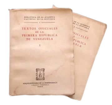 TEXTOS OFICIALES DE LA PRIMERA REPÚBLICA DE VENEZUELA (I - II)