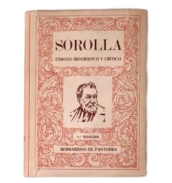 Pantorba, Bernardino de.- SOROLLA. ESBOZO BIOGRÁFICO Y CRÍTIOCO