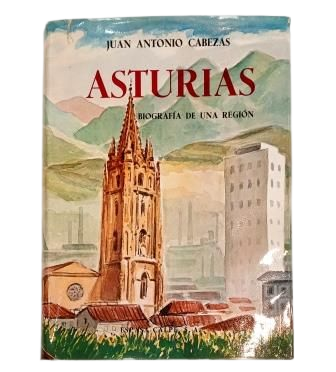 Cabezas, Juan Antonio.- ASTURIAS. BIOGRAFÍA DE UNA REGIÓN